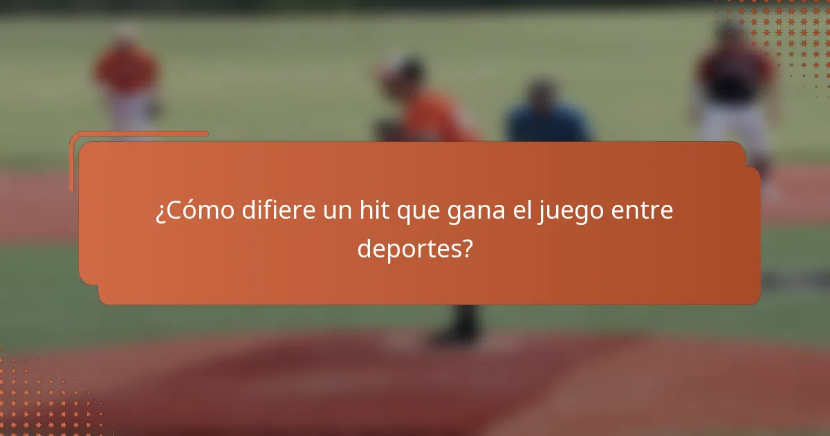 ¿Cómo difiere un hit que gana el juego entre deportes?