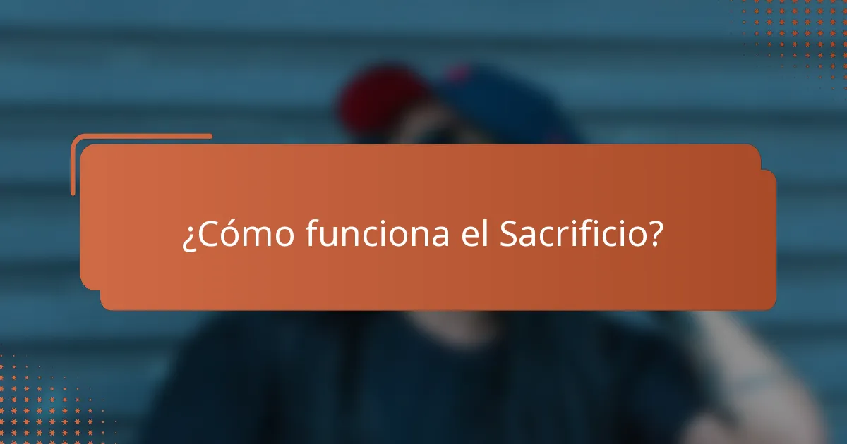 ¿Cómo funciona el Sacrificio?