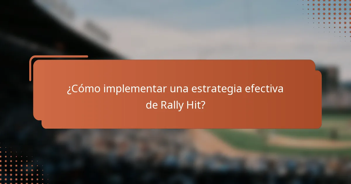 ¿Cómo implementar una estrategia efectiva de Rally Hit?