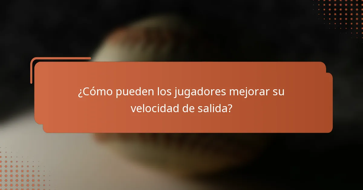 ¿Cómo pueden los jugadores mejorar su velocidad de salida?