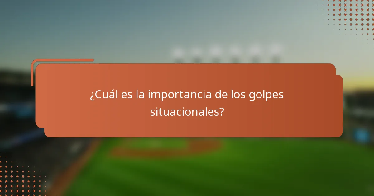 ¿Cuál es la importancia de los golpes situacionales?