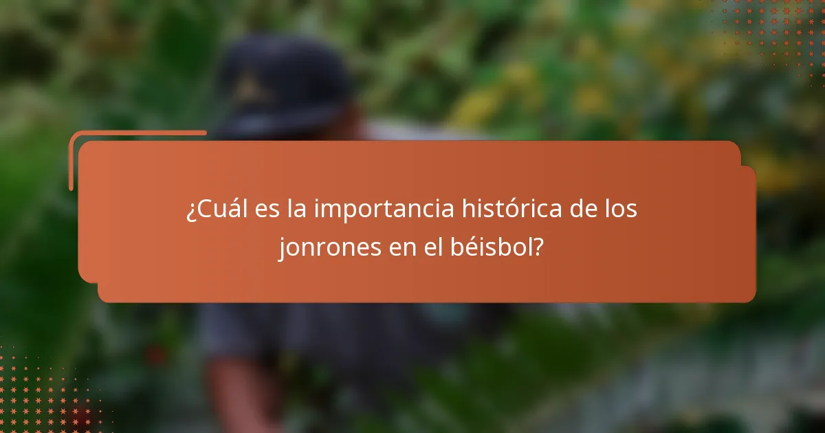 ¿Cuál es la importancia histórica de los jonrones en el béisbol?