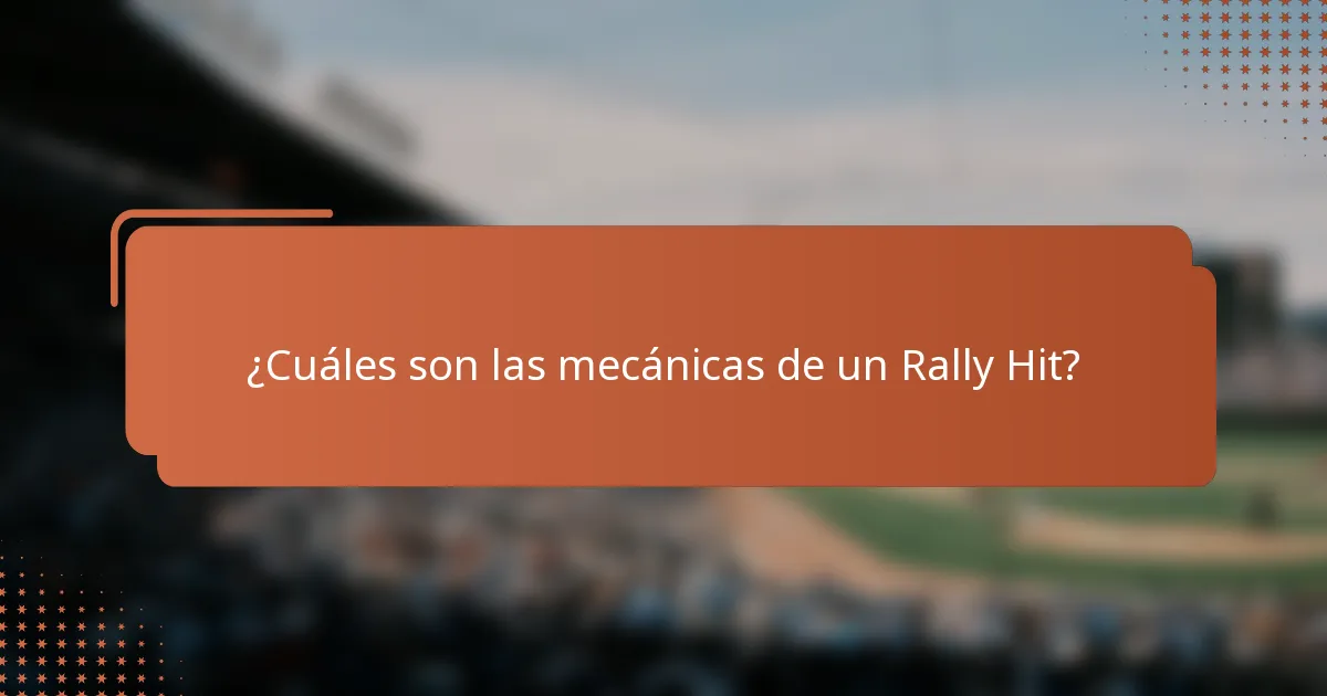 ¿Cuáles son las mecánicas de un Rally Hit?