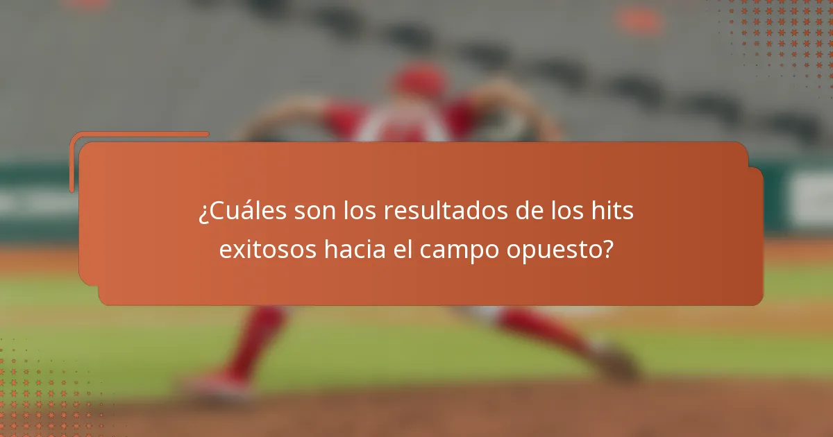 ¿Cuáles son los resultados de los hits exitosos hacia el campo opuesto?