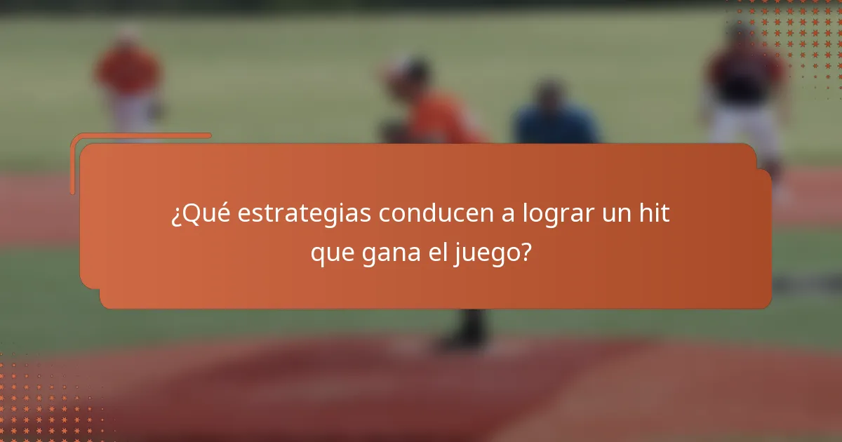 ¿Qué estrategias conducen a lograr un hit que gana el juego?