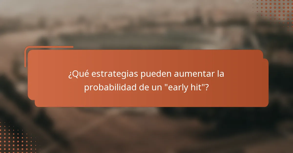 ¿Qué estrategias pueden aumentar la probabilidad de un 
