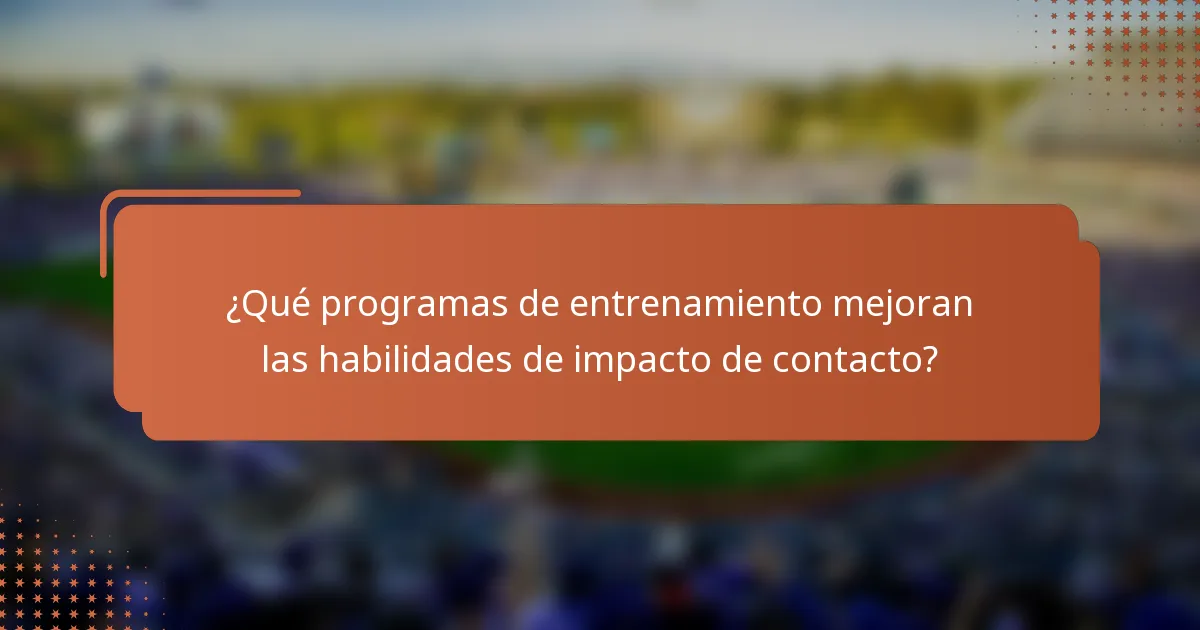 ¿Qué programas de entrenamiento mejoran las habilidades de impacto de contacto?